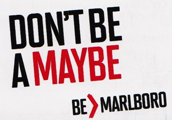 DONT BE A MAYBE BE MARLBORO